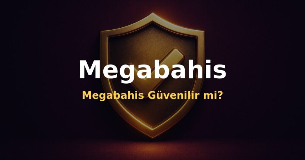 Megabahis Güvenilir mi? - Megabahis